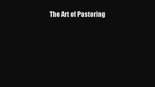 The Art of Pastoring [Read] Online