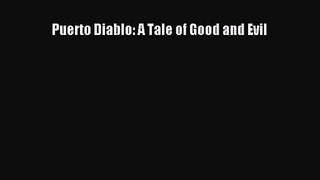 Puerto Diablo: A Tale of Good and Evil [Read] Full Ebook