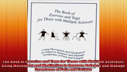 The Book of Exercise and Yoga for Those with Multiple Sclerosis Using Movement and