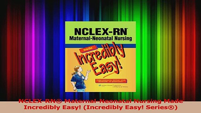 NCLEXRN MaternalNeonatal Nursing Made Incredibly Easy Incredibly Easy Series Download