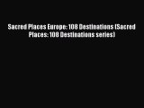 Sacred Places Europe: 108 Destinations (Sacred Places: 108 Destinations series) [Download]