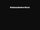 Wolfgang Amadeus Mozart: [PDF Download] Online