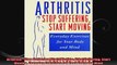 ArthritisStop Suffering Start Moving Stop Suffering Start Moving Everyday Exercises for
