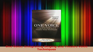 Download  One Voice Integrating Singing and Theatre Voice Techniques Ebook Free