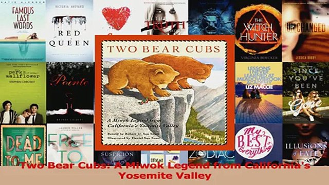 PDF Download Two Bear Cubs A Miwok Legend from Californias Yosemite Valley PDF Online