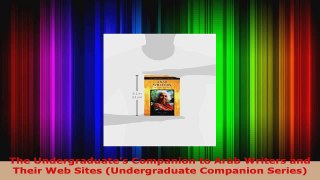 Download  The Undergraduates Companion to Arab Writers and Their Web Sites Undergraduate Companion PDF Free