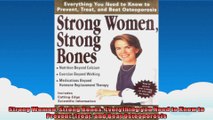 Strong Women Strong Bones Everything you Need to Know to Prevent Treat and Beat