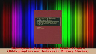 Read  Intelligence Espionage and Related Topics Bibliographies and Indexes in Military Studies PDF Online