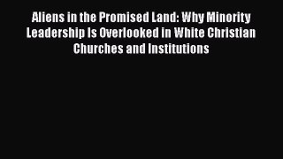 Aliens in the Promised Land: Why Minority Leadership Is Overlooked in White Christian Churches