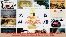 Vitamin K2 and the Calcium Paradox How a LittleKnown Vitamin Could Save Your Life Download