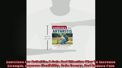 Exercises For Arthritis A Safe And Effective Way To Increase Strength Improve Flexibility