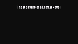 The Measure of a Lady: A Novel [Download] Full Ebook