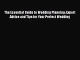 The Essential Guide to Wedding Planning: Expert Advice and Tips for Your Perfect Wedding [Read]