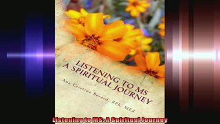 Listening to MS A Spiritual Journey
