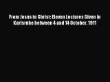 From Jesus to Christ: Eleven Lectures Given in Karlsruhe between 4 and 14 October 1911 [Read]