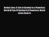 Broken Lives: A Tale of Survival in a Powerless World (A Tale Of Survival In A Powerless World