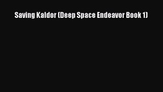 Saving Kaldor (Deep Space Endeavor Book 1) [PDF] Full Ebook