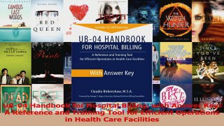 Read  UB04 Handbook for Hospital Billing with Answer Key A Reference and Training Tool for Ebook Free
