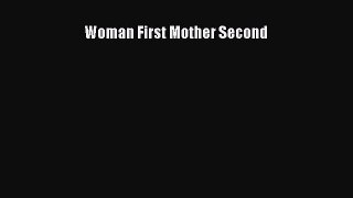 Woman First Mother Second [Read] Online