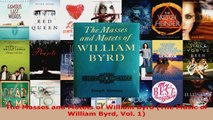 Read  The Masses and Motets of William Byrd The Music of William Byrd Vol 1 EBooks Online