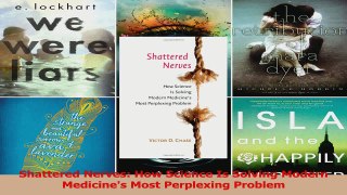 Read  Shattered Nerves How Science Is Solving Modern Medicines Most Perplexing Problem Ebook Free