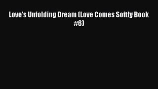 Love's Unfolding Dream (Love Comes Softly Book #6) [Read] Full Ebook