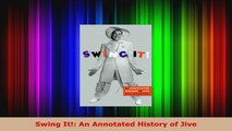 Read  Swing It An Annotated History of Jive EBooks Online