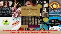 Download  Redemptive Transformation in Practical Theology Essays in Honor of James E Loder Jr PDF Online