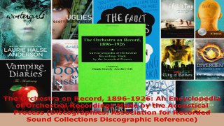 Read  The Orchestra on Record 18961926 An Encyclopedia of Orchestral Recordings Made by the EBooks Online