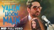 YAHIN HOON MAIN | Full Video Song | Ayushmann Khurrana, Yami Gautam, Rochak Kohli