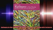 Epilepsy in Our Words Personal Accounts of Living with Seizures The Brainstorm Series