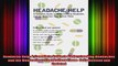 Headache Help A Complete Guide to Understanding Headaches and the Medications That