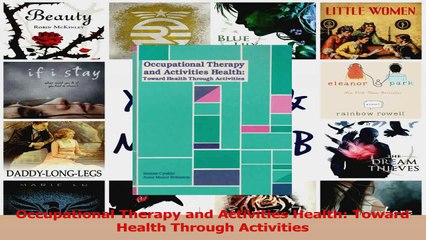 Read  Occupational Therapy and Activities Health Toward Health Through Activities Ebook Free