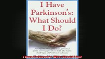 I Have Parkinsons What Should I Do