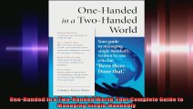 OneHanded in a TwoHanded World Your Complete Guide to Managing SingleHandedly