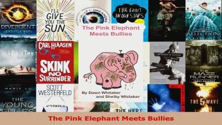Read  The Pink Elephant Meets Bullies EBooks Online