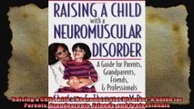 Raising a Child with a Neuromuscular Disorder A Guide for Parents Grandparents Friends