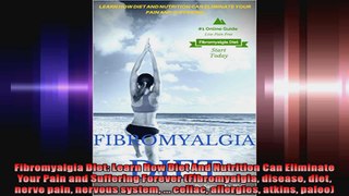 Fibromyalgia Diet Learn How Diet And Nutrition Can Eliminate Your Pain and Suffering