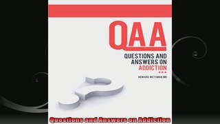 Questions and Answers on Addiction