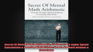 Secret Of Mental Math Arithmetic 70 Secrets To Super Speed Calculation  Amazing Math