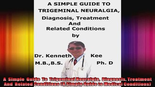 A  Simple  Guide  To  Trigeminal Neuralgia  Diagnosis Treatment  And  Related Conditions