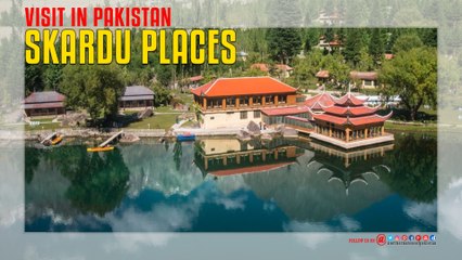 Skardu Places To Visit In Pakistan