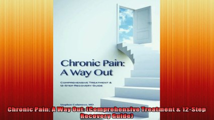 Chronic Pain A Way Out Comprehensive Treatment  12Step Recovery Guide