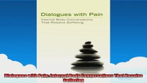 Dialogues with Pain Internal Body Conversations That Resolve Suffering