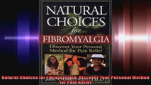 Natural Choices for Fibromyalgia Discover Your Personal Method for Pain Relief