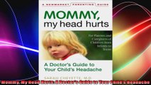 Mommy My Head Hurts A Doctors Guide to Your Childs Headache