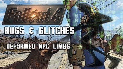 Fallout 4 - Deformed NPC Limbs/Power Armor Glitch
