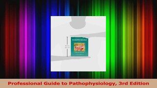 Read  Professional Guide to Pathophysiology 3rd Edition Ebook Online