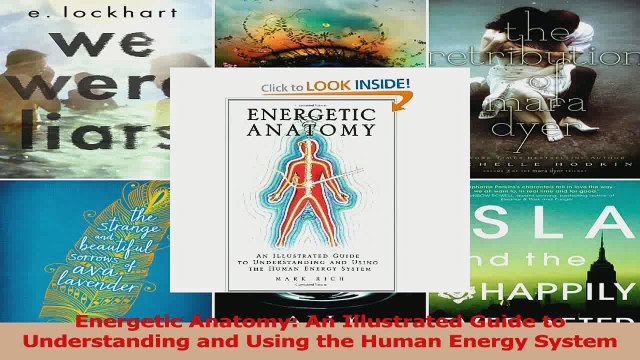 Read Energetic Anatomy An Illustrated Guide to Understanding and Using the Human Energy System Ebook Free