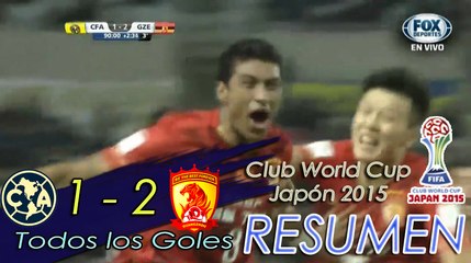 AMERICA VS GUANGZHOU EVERGRANDE FC 1-2 GOLES RESUMEN Club World Cup Japón 2015 [HD]